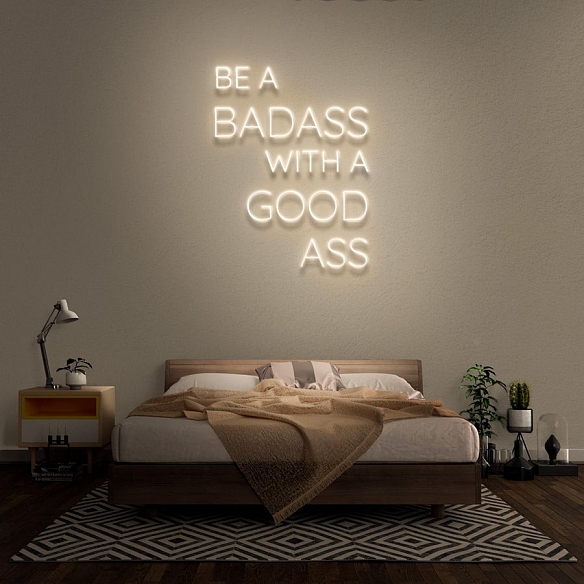 BE A BADASS WITH A GOOD ASS Neon Sign NS038