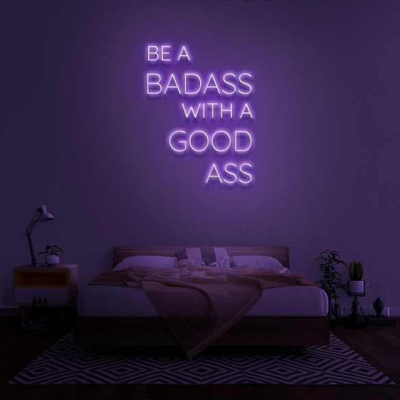 BE A BADASS WITH A GOOD ASS Neon Sign NS038