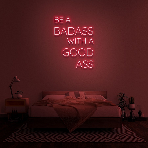 BE A BADASS WITH A GOOD ASS Neon Sign NS038