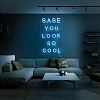 Babe You Look So Cool Neon Sign NS007