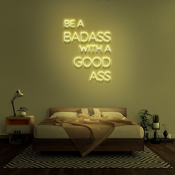 BE A BADASS WITH A GOOD ASS Neon Sign NS038