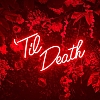 Til Death Neon Sign NS030