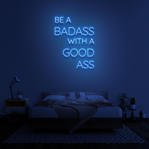 BE A BADASS WITH A GOOD ASS Neon Sign NS038