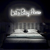 Let's Stay Home Neon Sign NS013