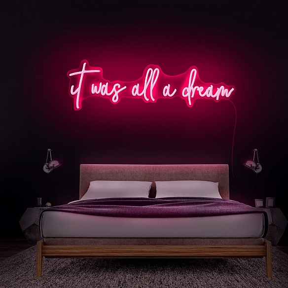 It Was All A Dream Neon Sign Neon Sign NS041