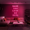 Babe You Look So Cool Neon Sign NS007