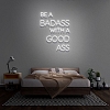 BE A BADASS WITH A GOOD ASS Neon Sign NS038